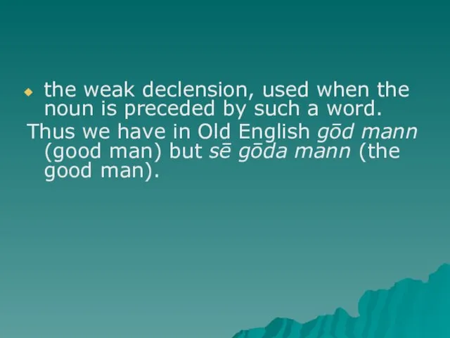 the weak declension, used when the noun is preceded by such a