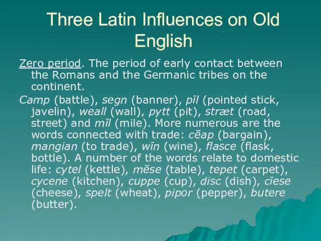 Three Latin Influences on Old English Zero period. The period of early