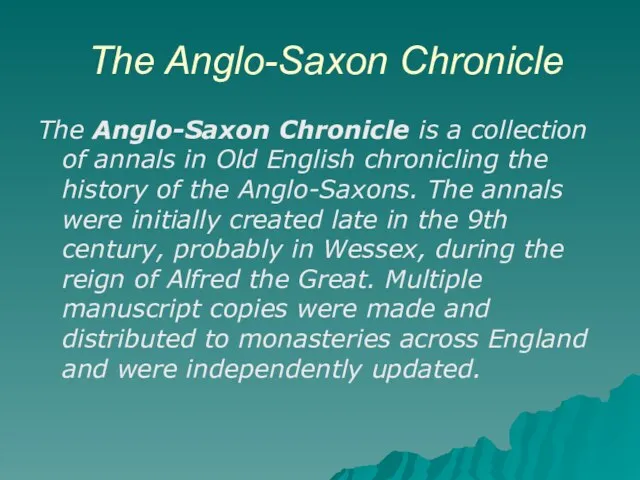 The Anglo-Saxon Chronicle The Anglo-Saxon Chronicle is a collection of annals in