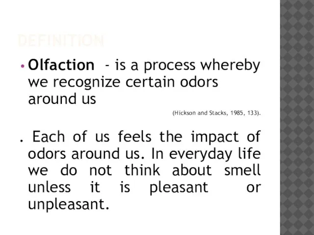 DEFINITION Olfaction - is a process whereby we recognize certain odors around
