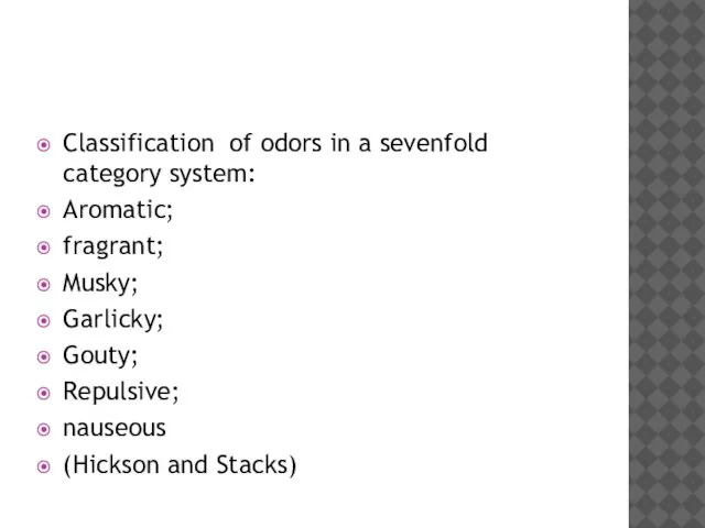 Classification of odors in a sevenfold category system: Aromatic; fragrant; Musky; Garlicky;