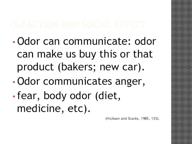 OLFACTION AND SOCIAL EFFECT Odor can communicate: odor can make us buy