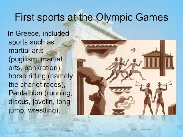 First sports at the Olympic Games In Greece, included sports such as