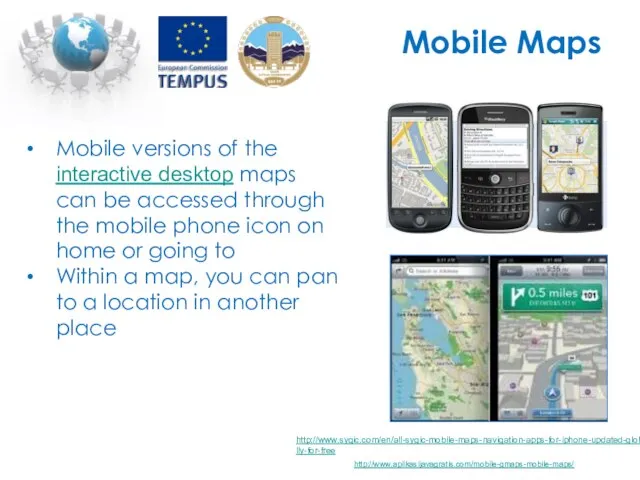 Mobile Maps Mobile versions of the interactive desktop maps can be accessed