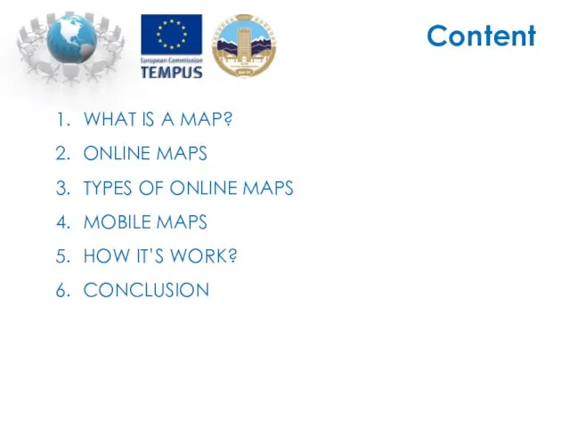 Content WHAT IS A MAP? ONLINE MAPS TYPES OF ONLINE MAPS MOBILE