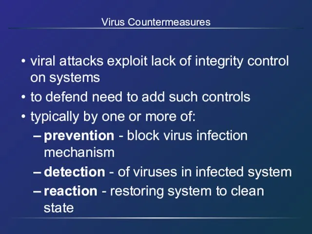 Virus Countermeasures viral attacks exploit lack of integrity control on systems to