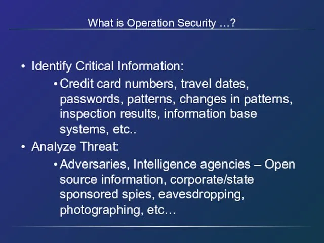 Identify Critical Information: Credit card numbers, travel dates, passwords, patterns, changes in