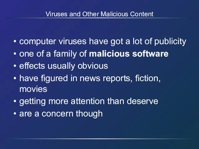 Viruses and Other Malicious Content computer viruses have got a lot of