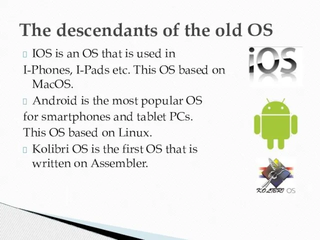 The descendants of the old OS IOS is an OS that is