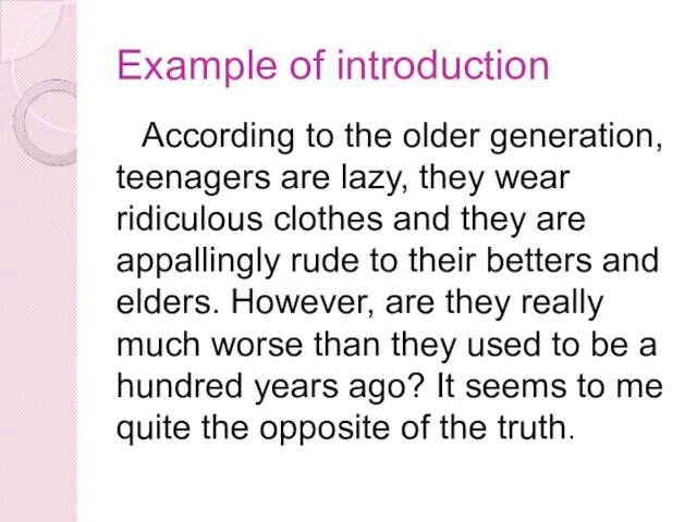 Example of introduction According to the older generation, teenagers are lazy, they
