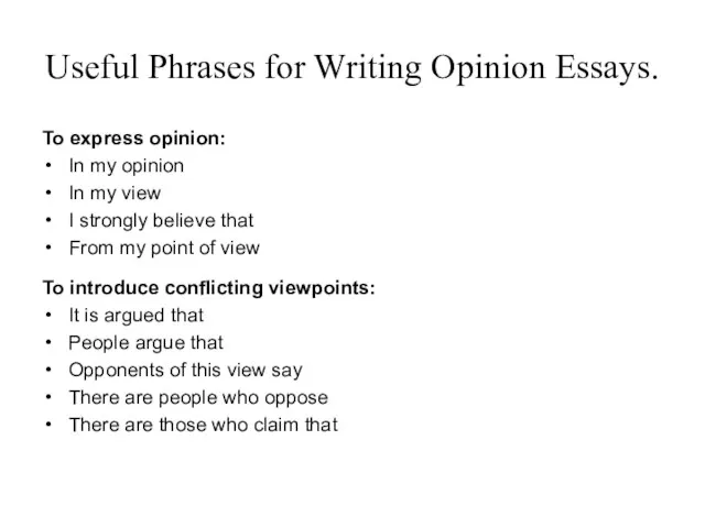 Useful Phrases for Writing Opinion Essays. To express opinion: In my opinion