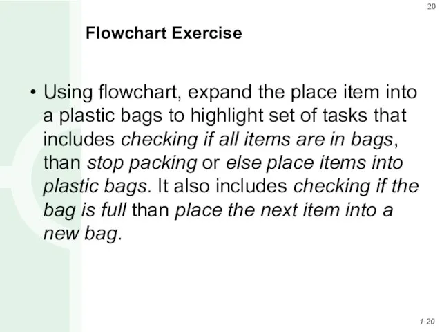 Flowchart Exercise Using flowchart, expand the place item into a plastic bags