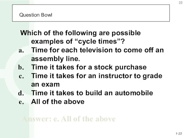 Question Bowl Which of the following are possible examples of “cycle times”?