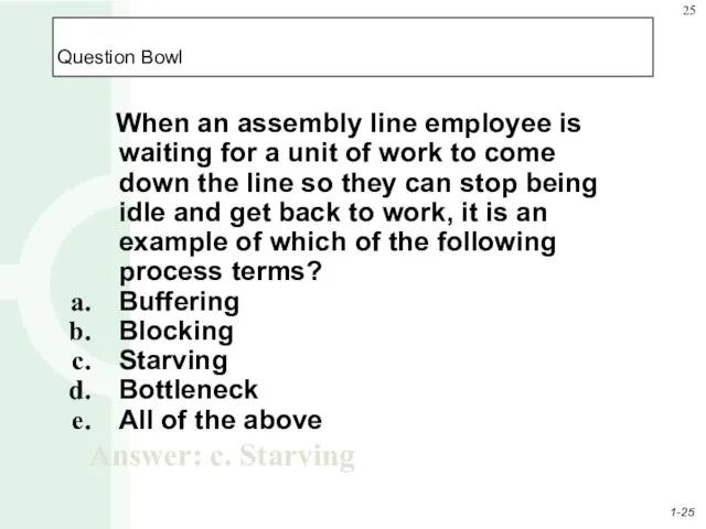 Question Bowl When an assembly line employee is waiting for a unit