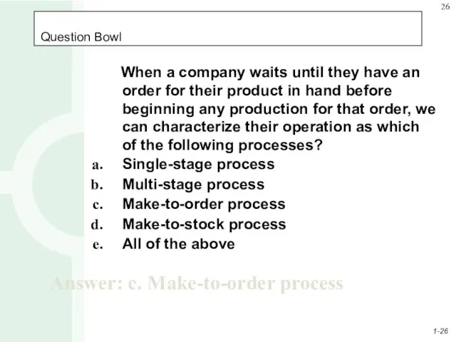 Question Bowl When a company waits until they have an order for