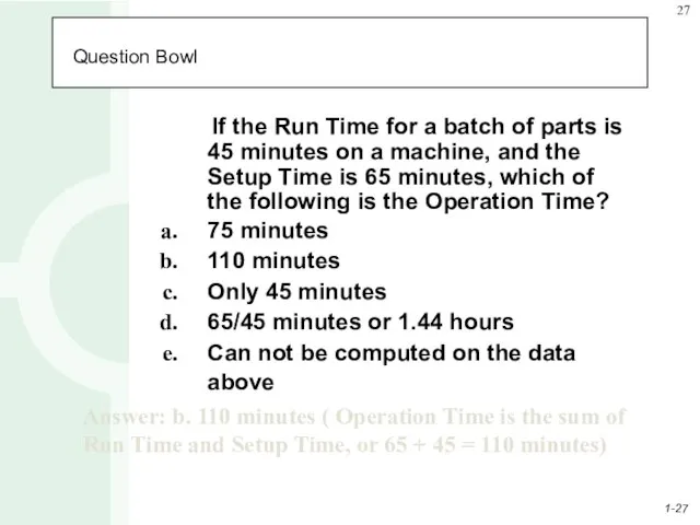 Question Bowl If the Run Time for a batch of parts is