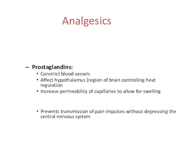 Analgesics Pain relievers act by interfering with pain receptors Mild analgesics work