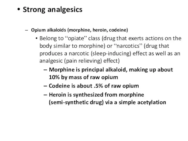 Strong analgesics Opium alkaloids (morphine, heroin, codeine) Belong to “opiate” class (drug