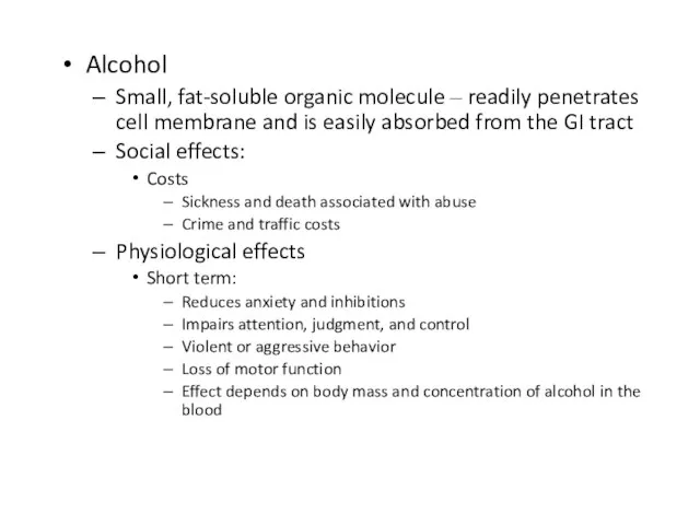 Alcohol Small, fat-soluble organic molecule – readily penetrates cell membrane and is