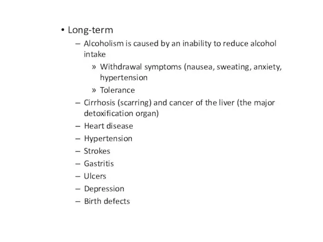 Long-term Alcoholism is caused by an inability to reduce alcohol intake Withdrawal