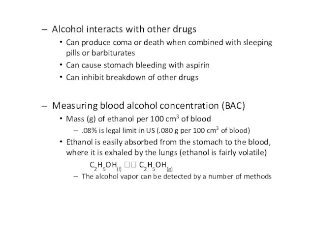 Alcohol interacts with other drugs Can produce coma or death when combined