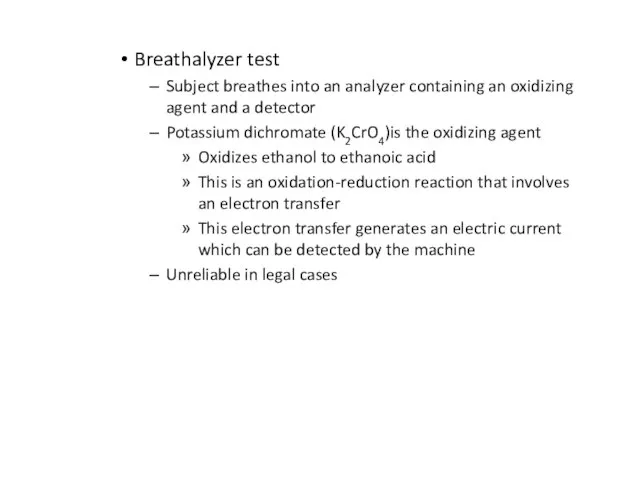 Breathalyzer test Subject breathes into an analyzer containing an oxidizing agent and