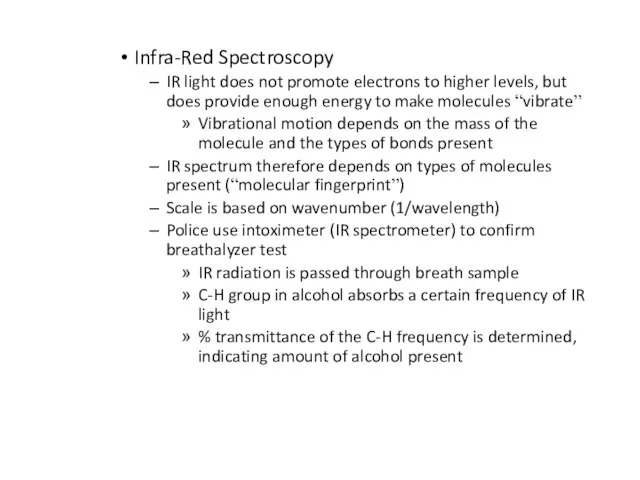 Infra-Red Spectroscopy IR light does not promote electrons to higher levels, but