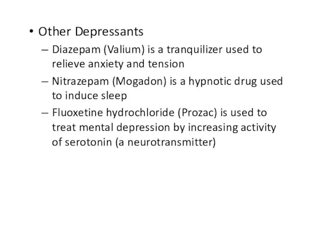 Other Depressants Diazepam (Valium) is a tranquilizer used to relieve anxiety and