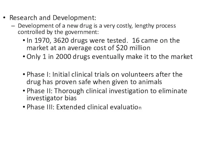 Research and Development: Development of a new drug is a very costly,