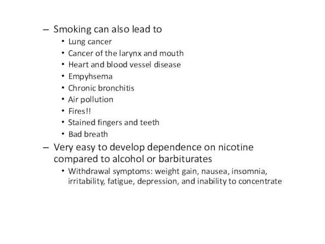 Smoking can also lead to Lung cancer Cancer of the larynx and