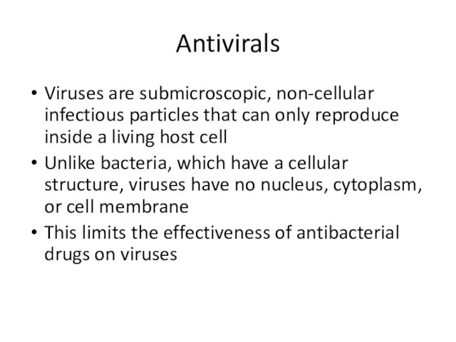 Antivirals Viruses are submicroscopic, non-cellular infectious particles that can only reproduce inside