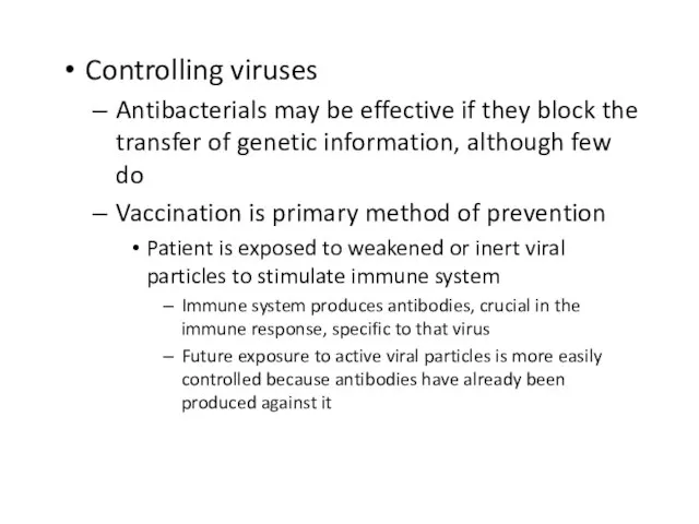 Controlling viruses Antibacterials may be effective if they block the transfer of