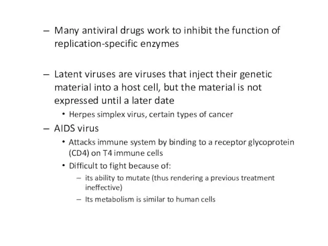 Many antiviral drugs work to inhibit the function of replication-specific enzymes Latent