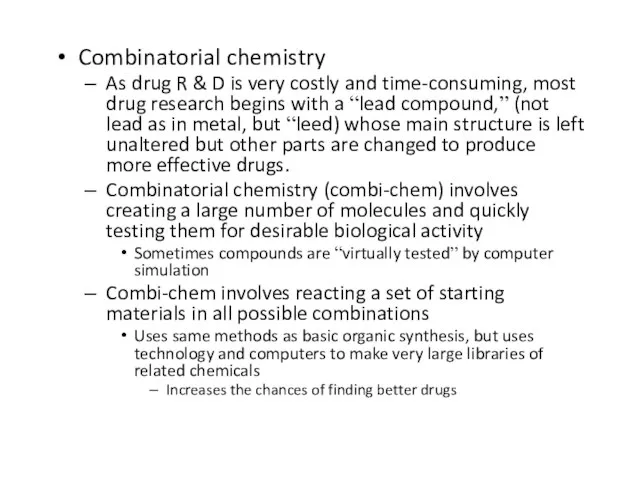 Combinatorial chemistry As drug R & D is very costly and time-consuming,