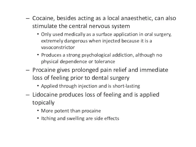 Cocaine, besides acting as a local anaesthetic, can also stimulate the central