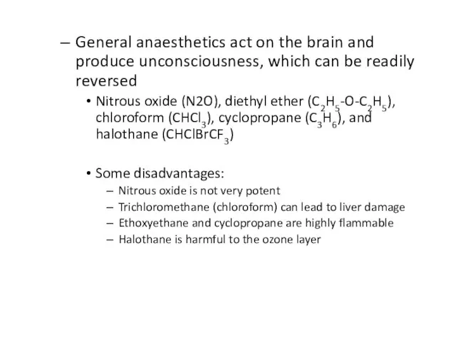 General anaesthetics act on the brain and produce unconsciousness, which can be