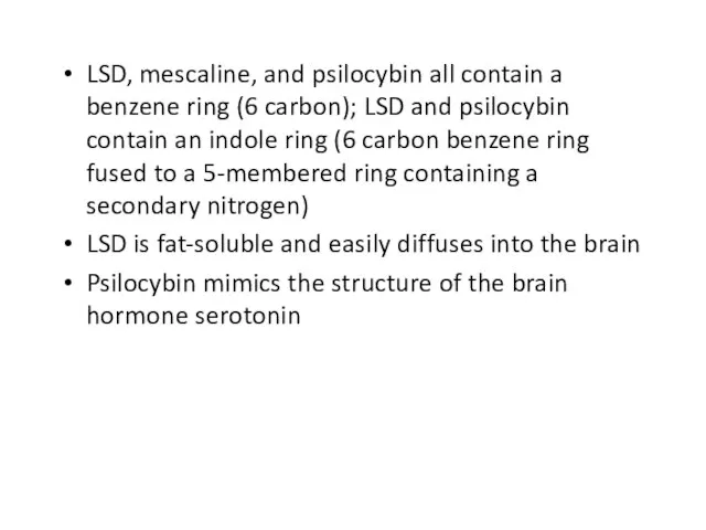 LSD, mescaline, and psilocybin all contain a benzene ring (6 carbon); LSD