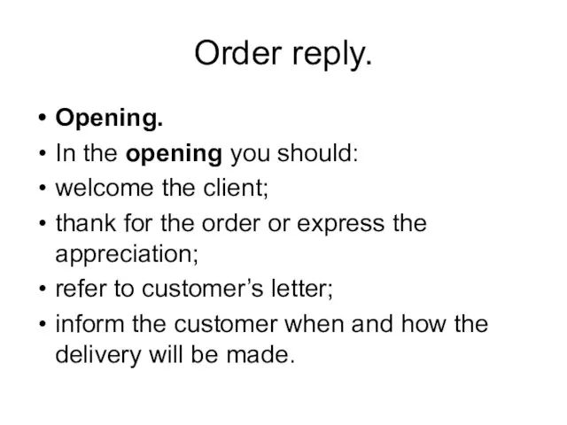 Order reply. Opening. In the opening you should: welcome the client; thank