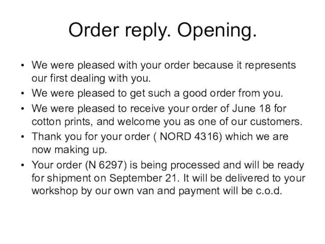 Order reply. Opening. We were pleased with your order because it represents