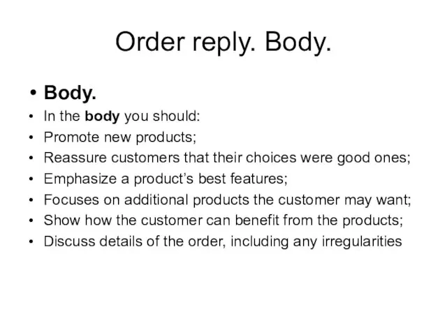 Order reply. Body. Body. In the body you should: Promote new products;