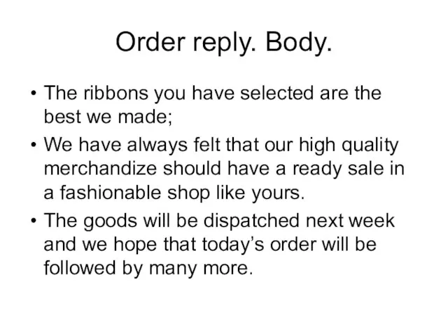 Order reply. Body. The ribbons you have selected are the best we