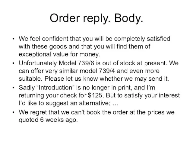 Order reply. Body. We feel confident that you will be completely satisfied