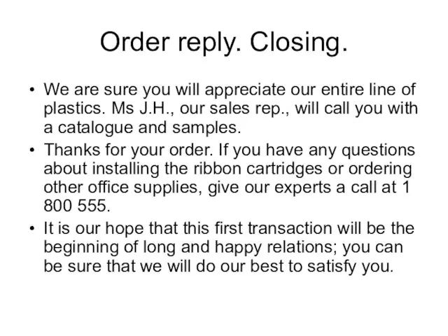 Order reply. Closing. We are sure you will appreciate our entire line