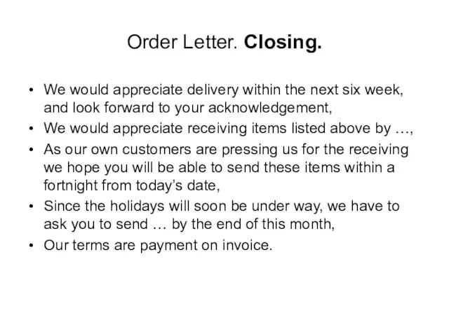 Order Letter. Closing. We would appreciate delivery within the next six week,