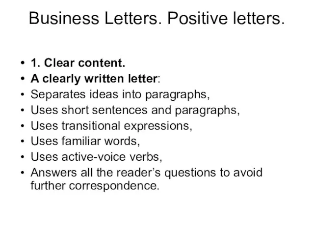 Business Letters. Positive letters. 1. Clear content. A clearly written letter: Separates