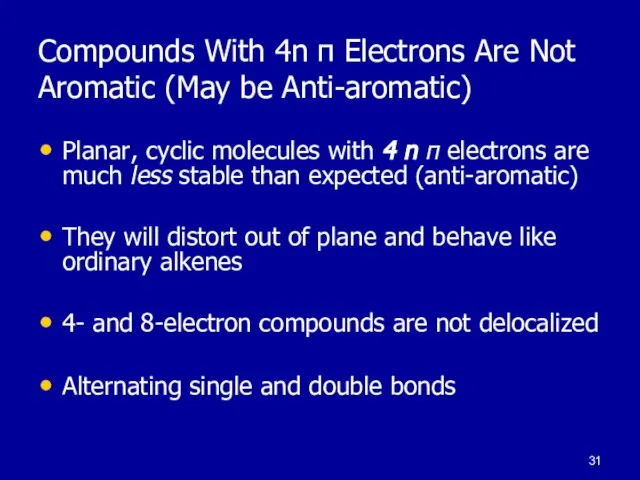 Compounds With 4n π Electrons Are Not Aromatic (May be Anti-aromatic) Planar,