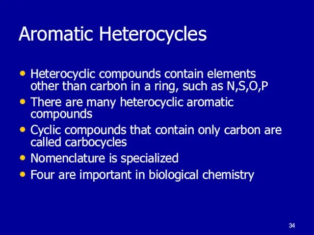 Aromatic Heterocycles Heterocyclic compounds contain elements other than carbon in a ring,