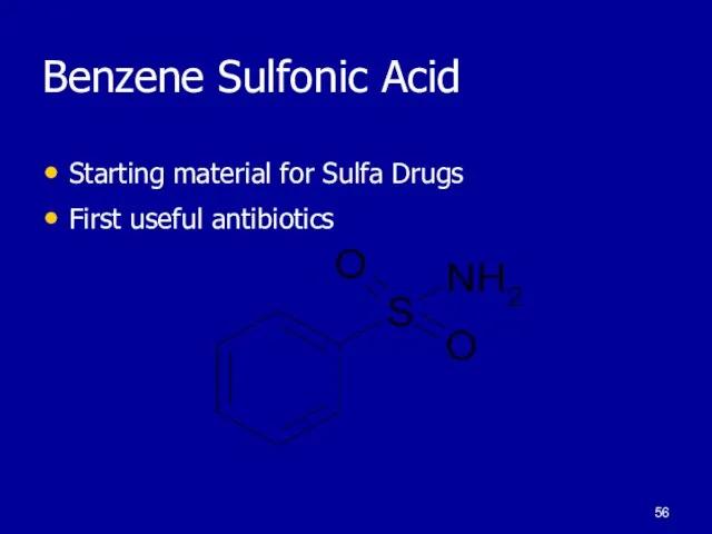 Benzene Sulfonic Acid Starting material for Sulfa Drugs First useful antibiotics