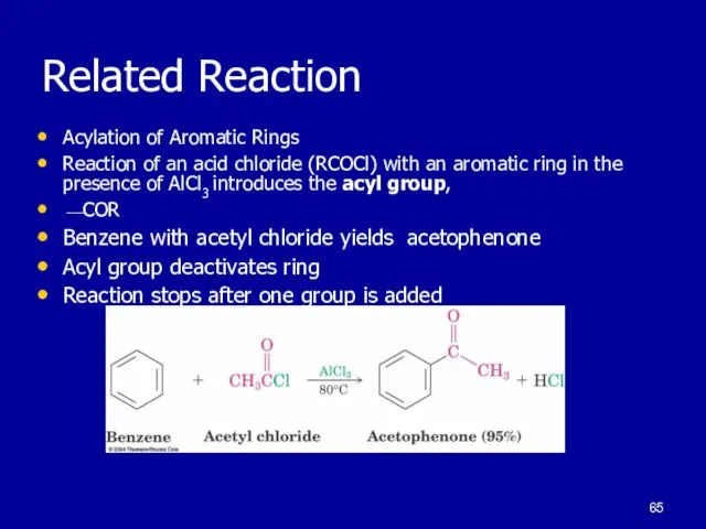 Related Reaction Acylation of Aromatic Rings Reaction of an acid chloride (RCOCl)