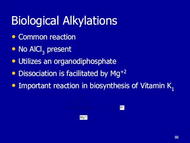 Biological Alkylations Common reaction No AlCl3 present Utilizes an organodiphosphate Dissociation is